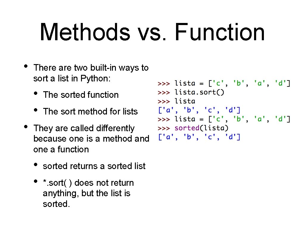 Methods vs. Function • There are two built-in ways to sort a list in