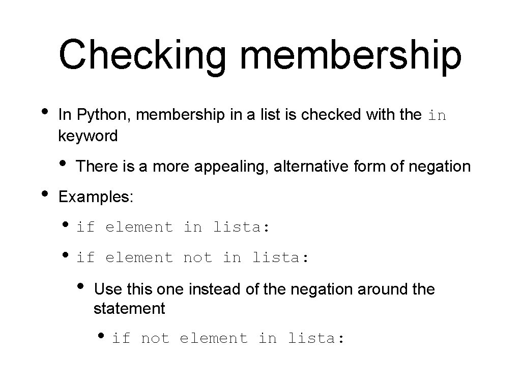 Checking membership • In Python, membership in a list is checked with the in