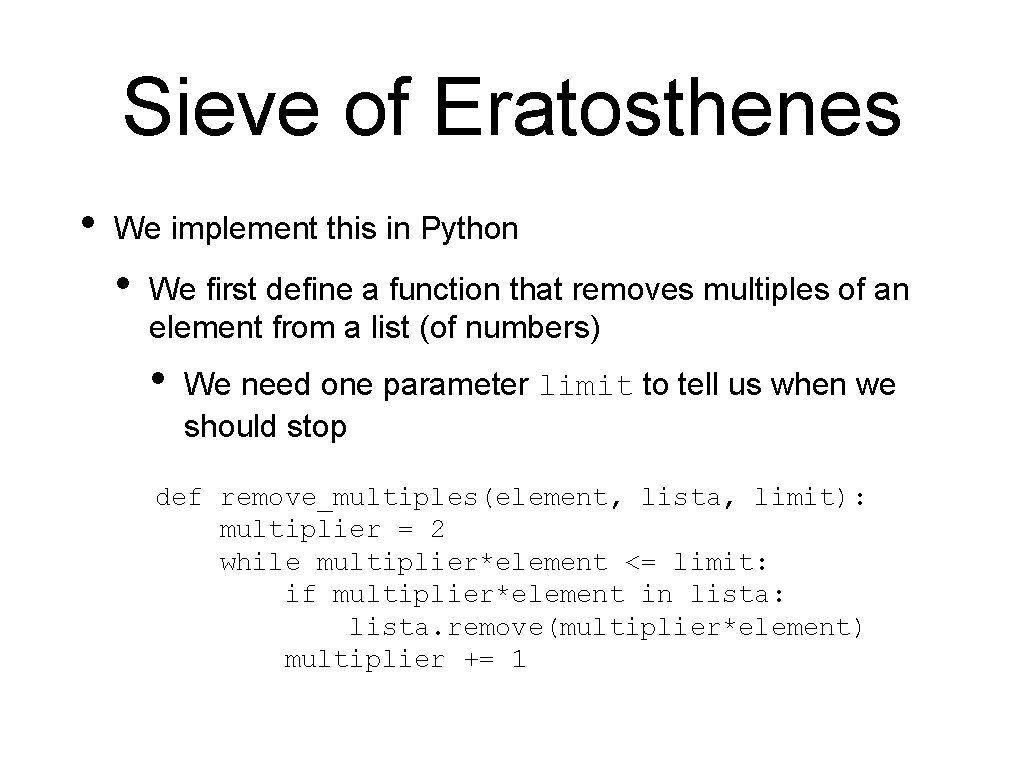 Sieve of Eratosthenes • We implement this in Python • We first define a