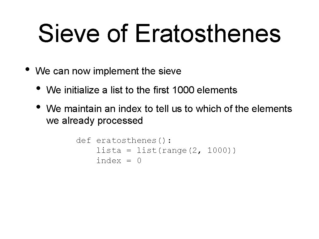 Sieve of Eratosthenes • We can now implement the sieve • • We initialize