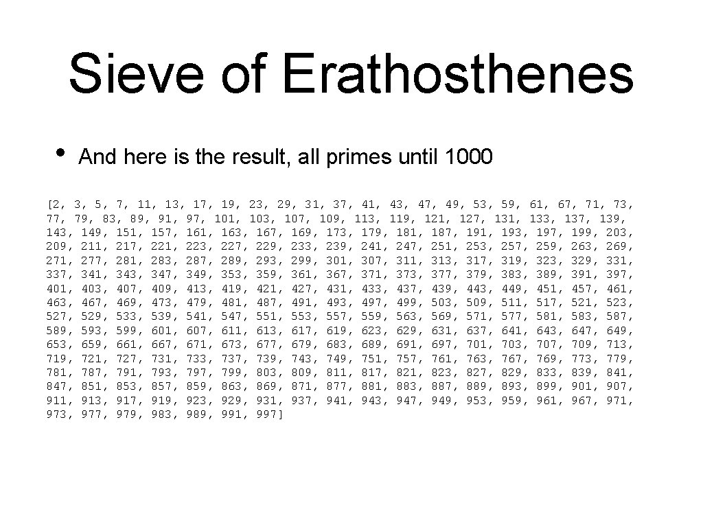 Sieve of Erathosthenes • And here is the result, all primes until 1000 [2,