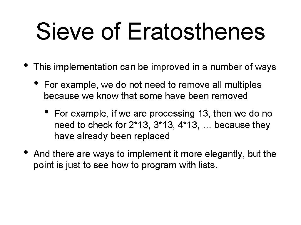 Sieve of Eratosthenes • This implementation can be improved in a number of ways