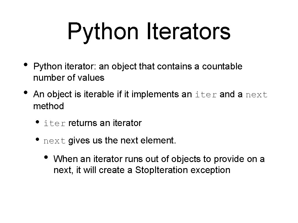 Python Iterators • Python iterator: an object that contains a countable number of values