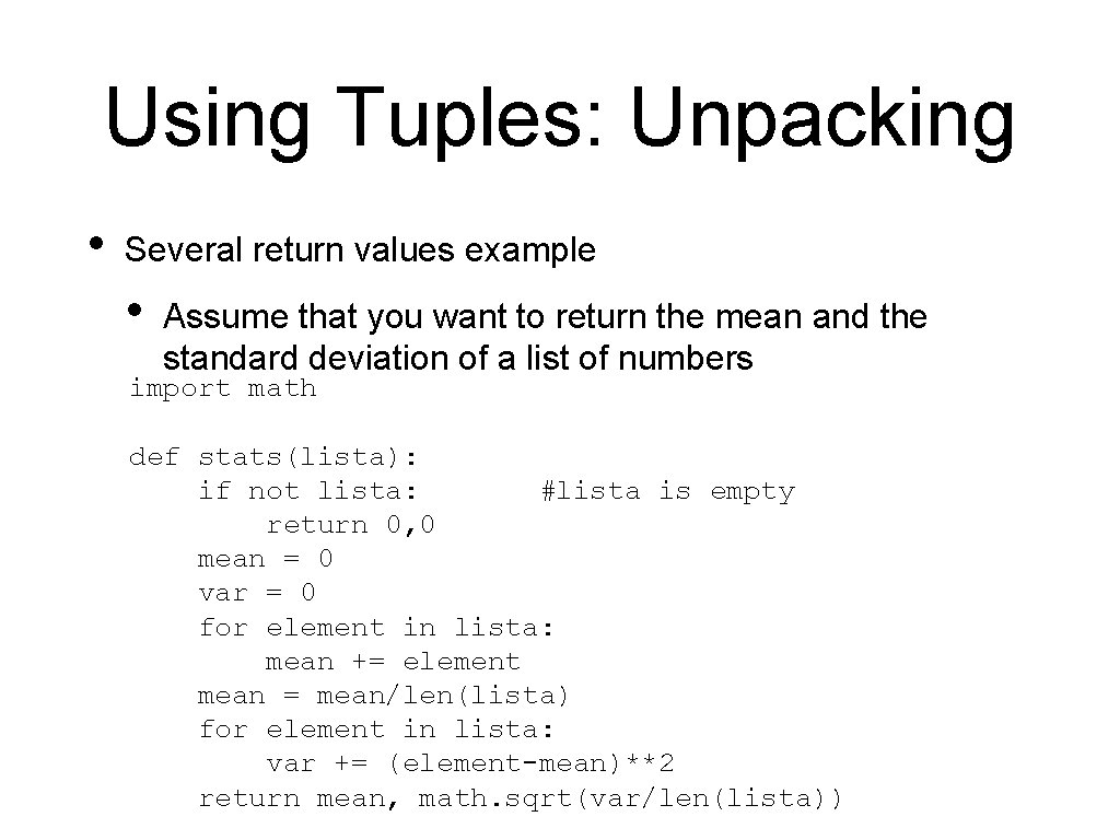 Using Tuples: Unpacking • Several return values example • Assume that you want to