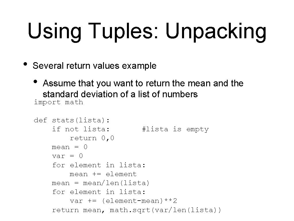 Using Tuples: Unpacking • Several return values example • Assume that you want to Using Tuples: Unpacking • Several return values example • Assume that you want to