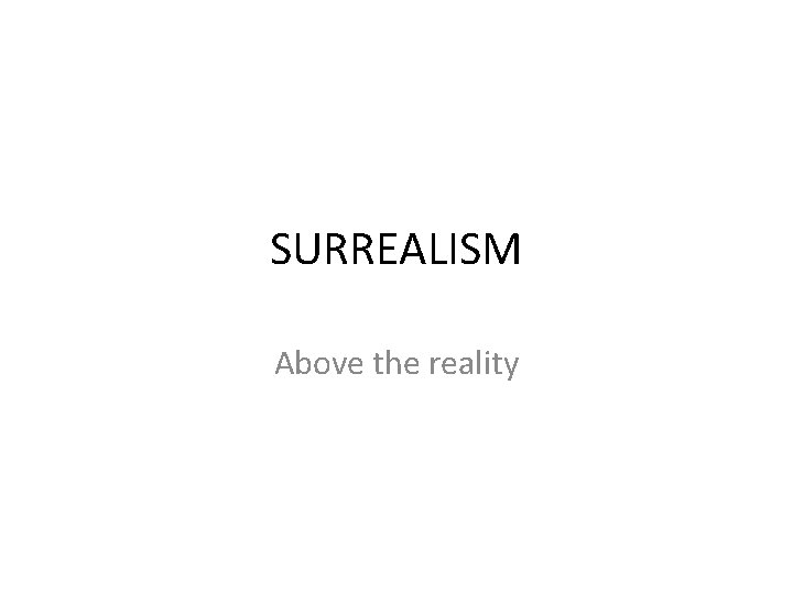 SURREALISM Above the reality 