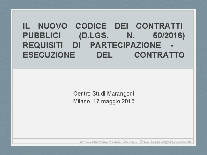 IL NUOVO CODICE DEI CONTRATTI PUBBLICI (D. LGS. N. 50/2016) REQUISITI DI PARTECIPAZIONE ESECUZIONE