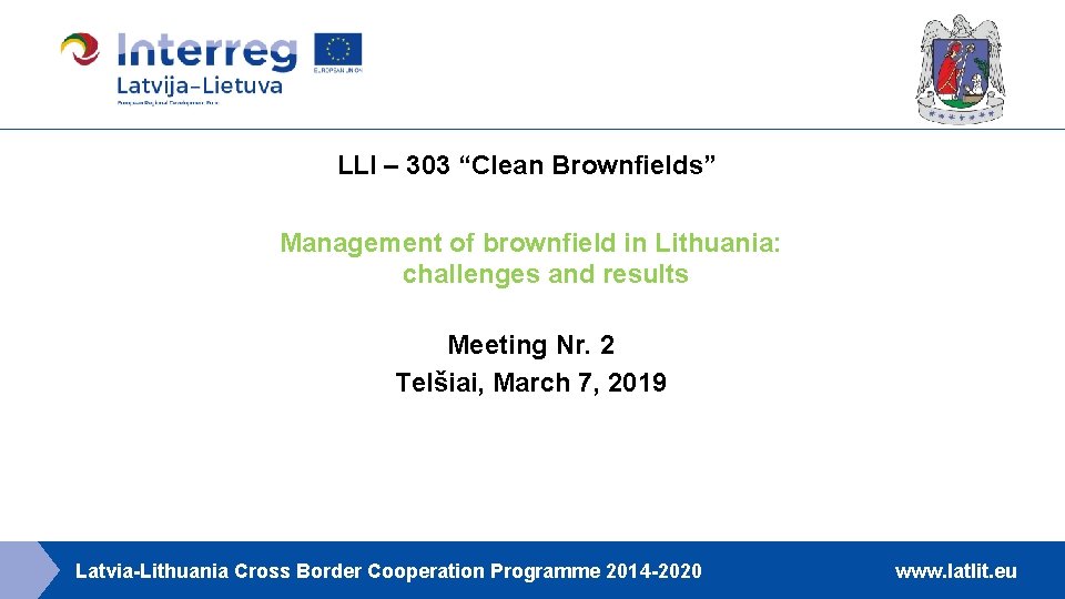 LLI – 303 “Clean Brownfields” Management of brownfield in Lithuania: challenges and results Meeting