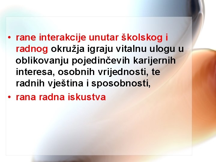  • rane interakcije unutar školskog i radnog okružja igraju vitalnu ulogu u oblikovanju