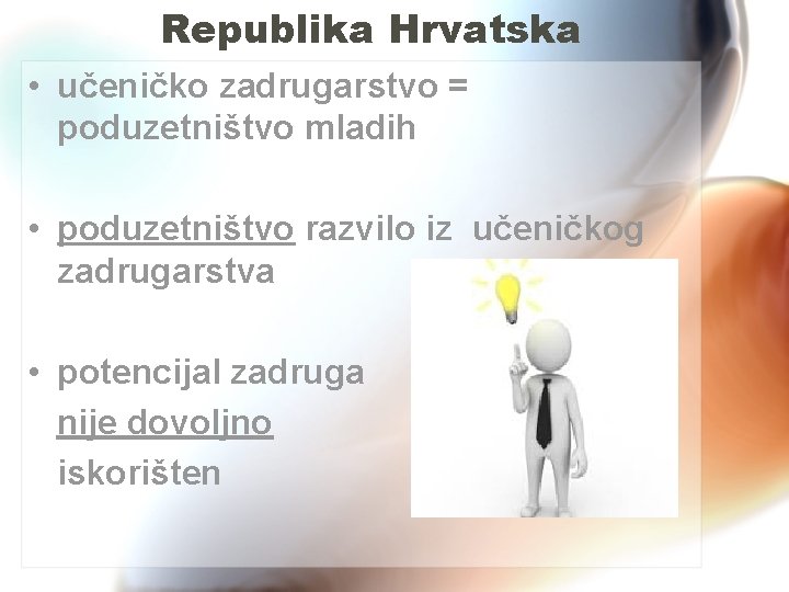 Republika Hrvatska • učeničko zadrugarstvo = poduzetništvo mladih • poduzetništvo razvilo iz učeničkog zadrugarstva