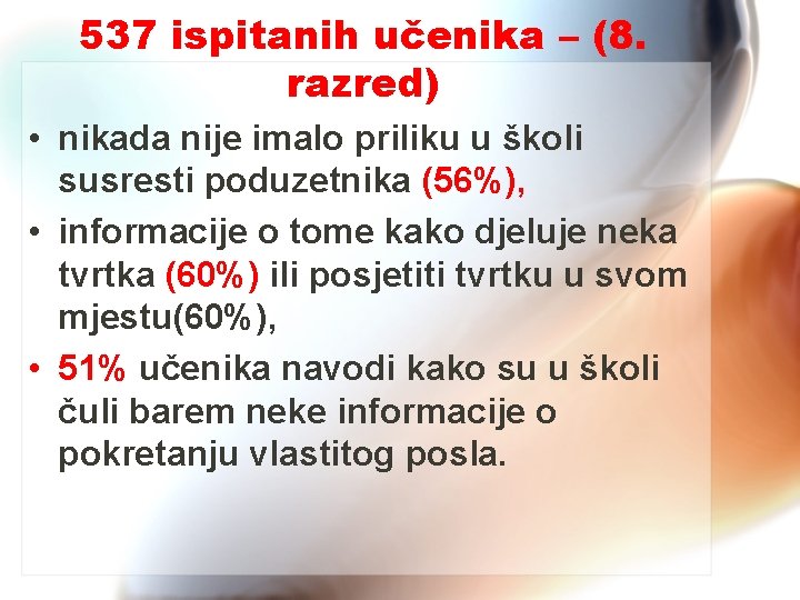 537 ispitanih učenika – (8. razred) • nikada nije imalo priliku u školi susresti