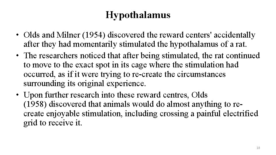 Hypothalamus • Olds and Milner (1954) discovered the reward centers' accidentally after they had