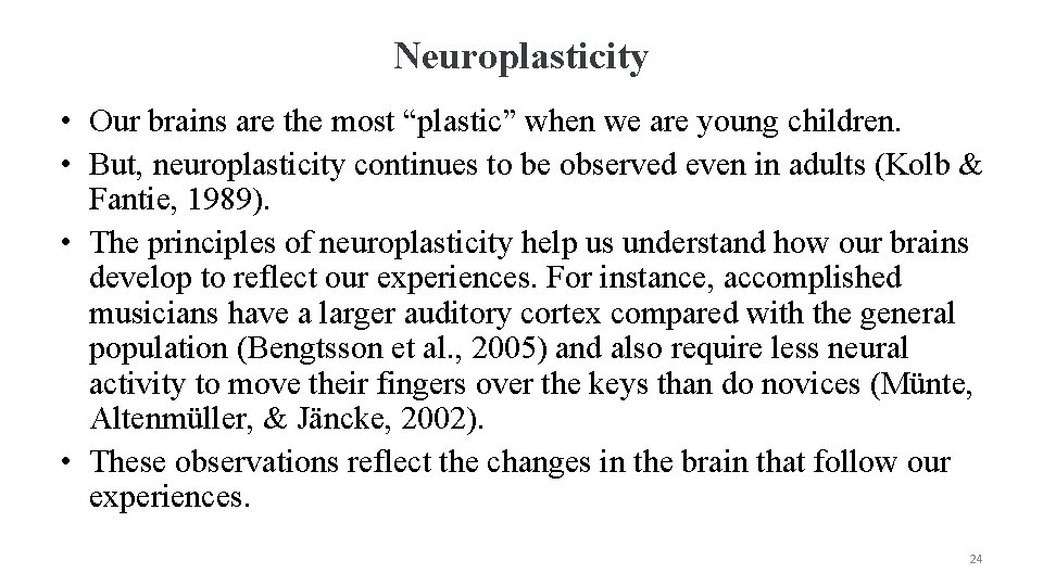 Neuroplasticity • Our brains are the most “plastic” when we are young children. •