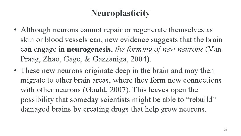 Neuroplasticity • Although neurons cannot repair or regenerate themselves as skin or blood vessels