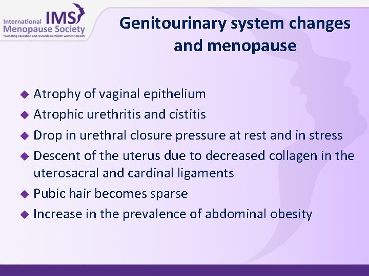 Genitourinary system changes and menopause Atrophy of vaginal epithelium u Atrophic urethritis and cistitis