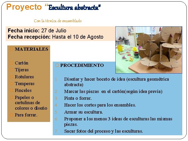 Proyecto “Escultura abstracta” Con la técnica de ensamblado Fecha inicio: 27 de Julio Fecha