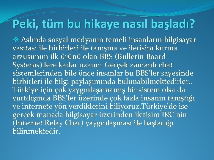 Peki, tüm bu hikaye nasıl başladı? v Aslında sosyal medyanın temeli insanların bilgisayar vasıtası