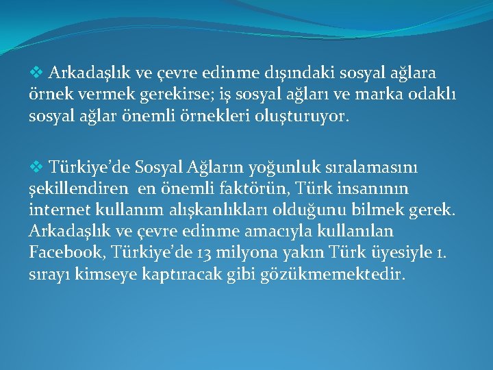  v Arkadaşlık ve çevre edinme dışındaki sosyal ağlara örnek vermek gerekirse; iş sosyal