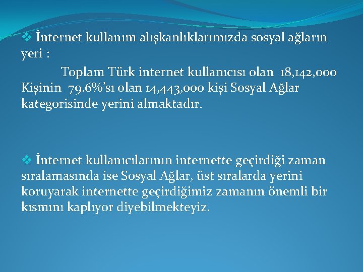 v İnternet kullanım alışkanlıklarımızda sosyal ağların yeri : Toplam Türk internet kullanıcısı olan 18,