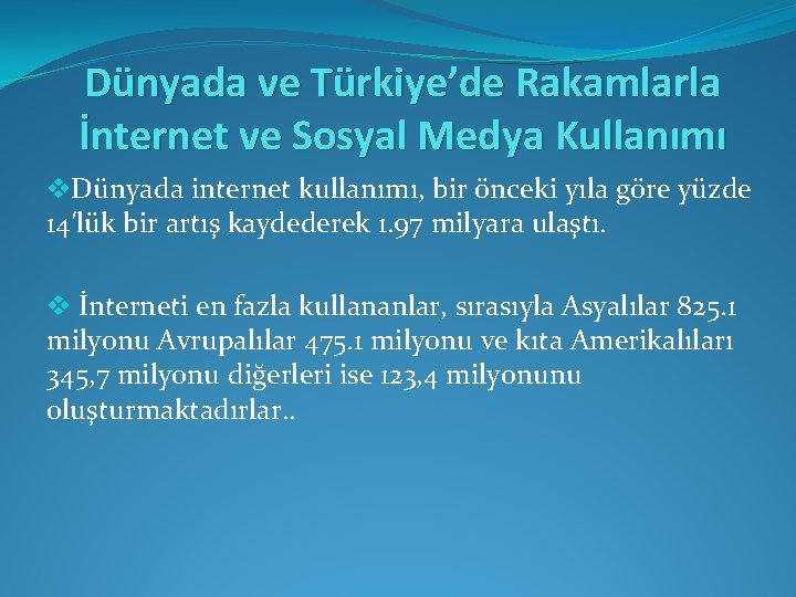 Dünyada ve Türkiye’de Rakamlarla İnternet ve Sosyal Medya Kullanımı v. Dünyada internet kullanımı, bir