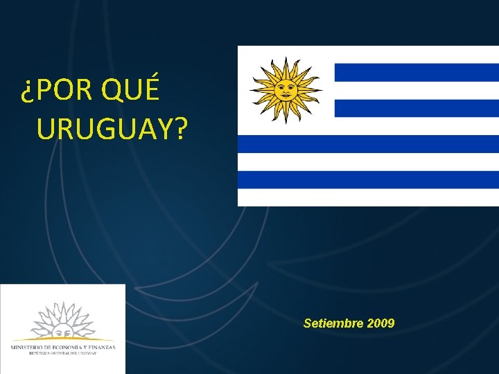  ¿POR QUÉ URUGUAY? Setiembre 2009 