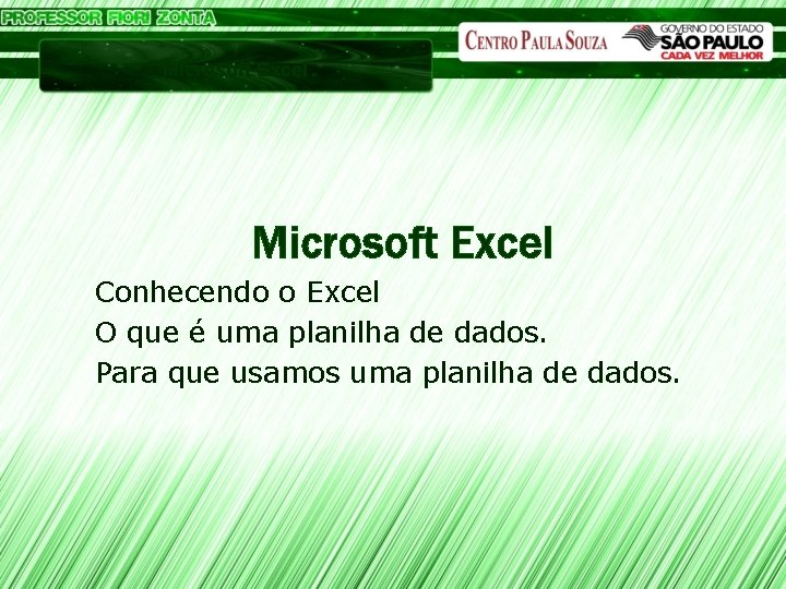 Microsoft Excel Conhecendo o Excel O que é uma planilha de dados. Para que