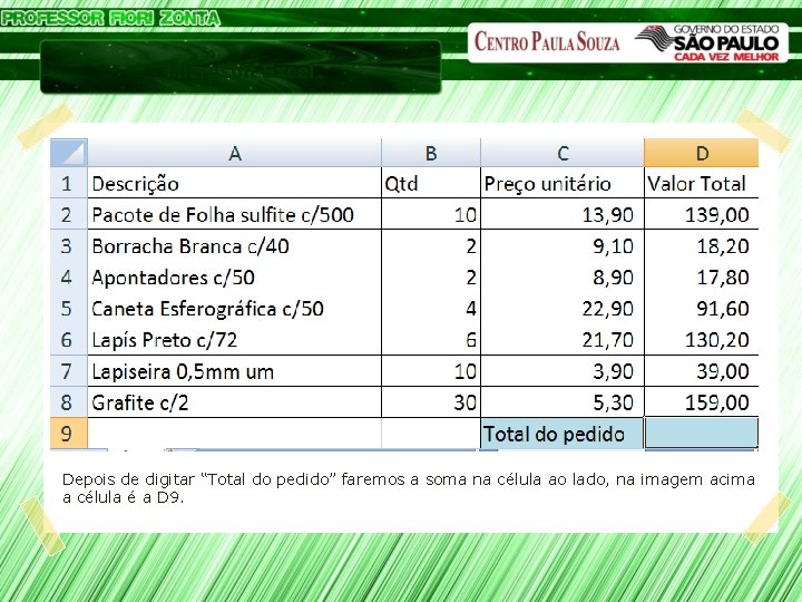 Microsoft Excel Depois de digitar “Total do pedido” faremos a soma na célula ao