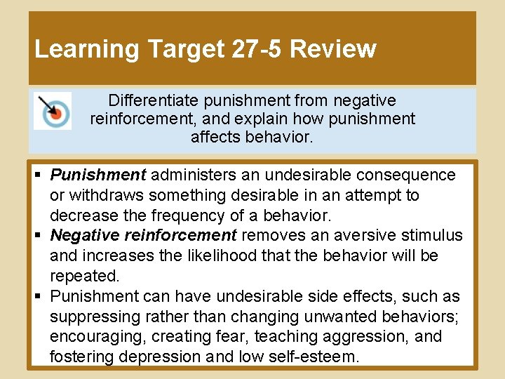 Learning Target 27 -5 Review Differentiate punishment from negative reinforcement, and explain how punishment