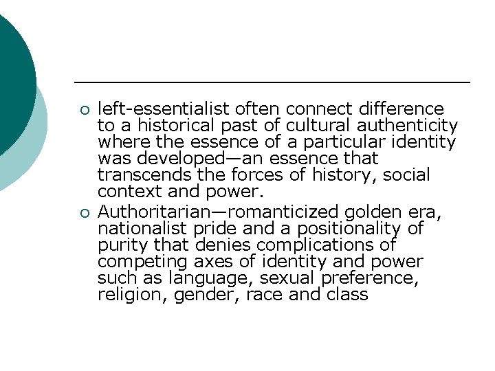 ¡ ¡ left-essentialist often connect difference to a historical past of cultural authenticity where