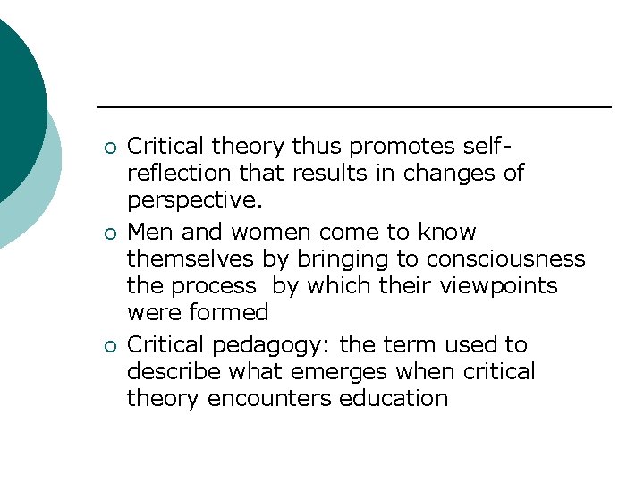 ¡ ¡ ¡ Critical theory thus promotes selfreflection that results in changes of perspective.