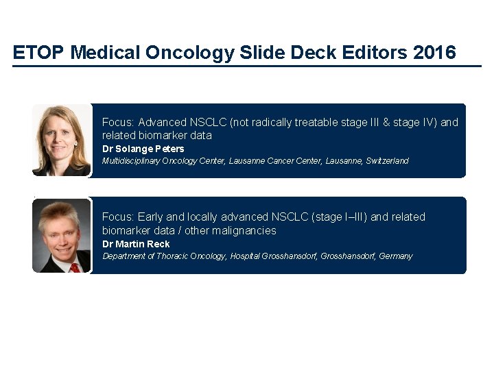 ETOP Medical Oncology Slide Deck Editors 2016 Focus: Advanced NSCLC (not radically treatable stage