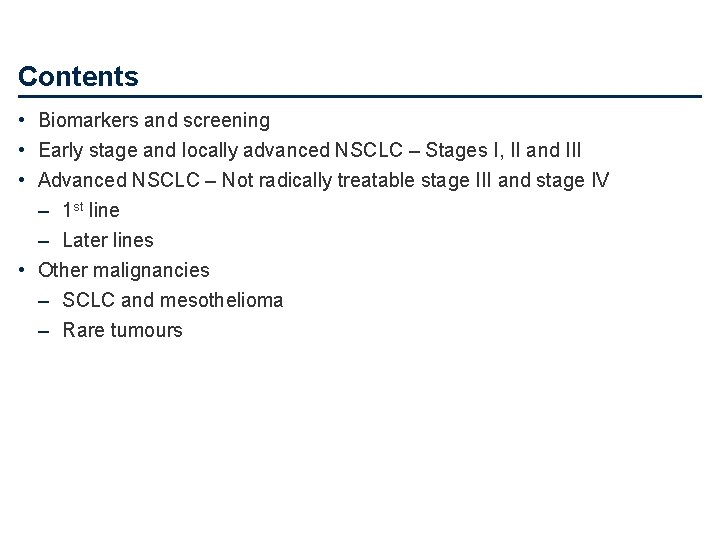 Contents • Biomarkers and screening • Early stage and locally advanced NSCLC – Stages
