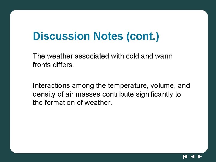 Discussion Notes (cont. ) The weather associated with cold and warm fronts differs. Interactions Discussion Notes (cont. ) The weather associated with cold and warm fronts differs. Interactions