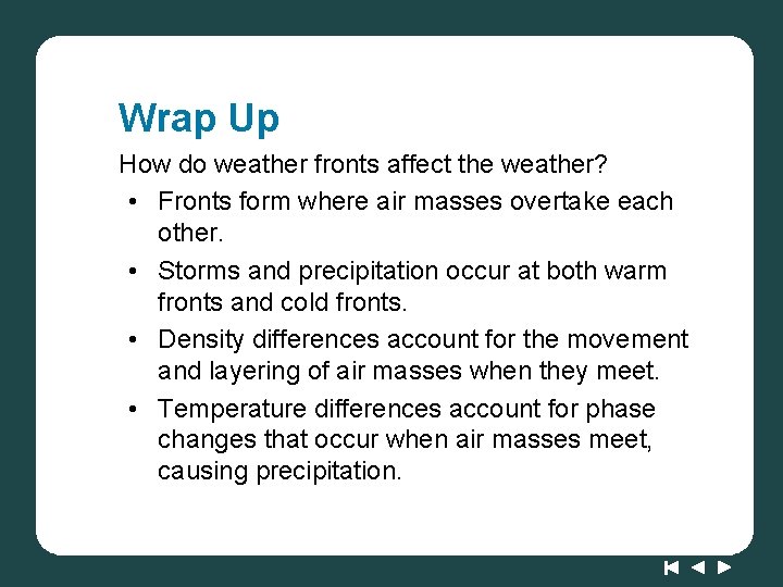 Wrap Up How do weather fronts affect the weather? • Fronts form where air Wrap Up How do weather fronts affect the weather? • Fronts form where air