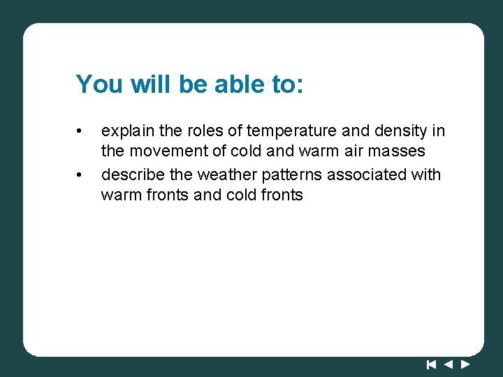 You will be able to: • • explain the roles of temperature and density You will be able to: • • explain the roles of temperature and density