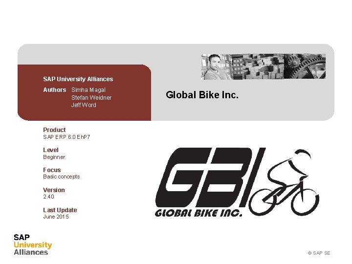 SAP University Alliances Authors Simha Magal Stefan Weidner Jeff Word Global Bike Inc. Product