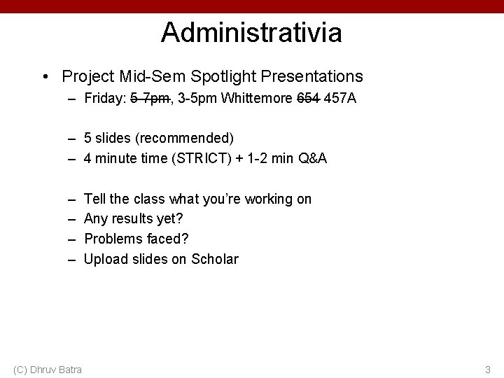 Administrativia • Project Mid-Sem Spotlight Presentations – Friday: 5 -7 pm, 3 -5 pm