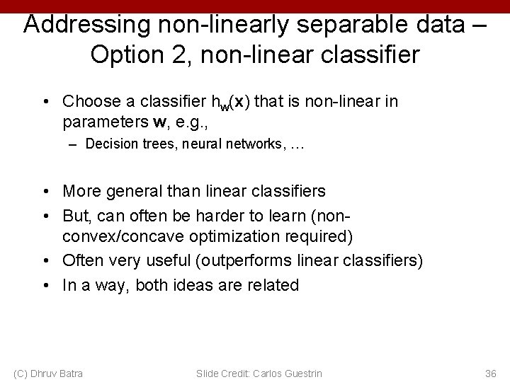 Addressing non-linearly separable data – Option 2, non-linear classifier • Choose a classifier hw(x)