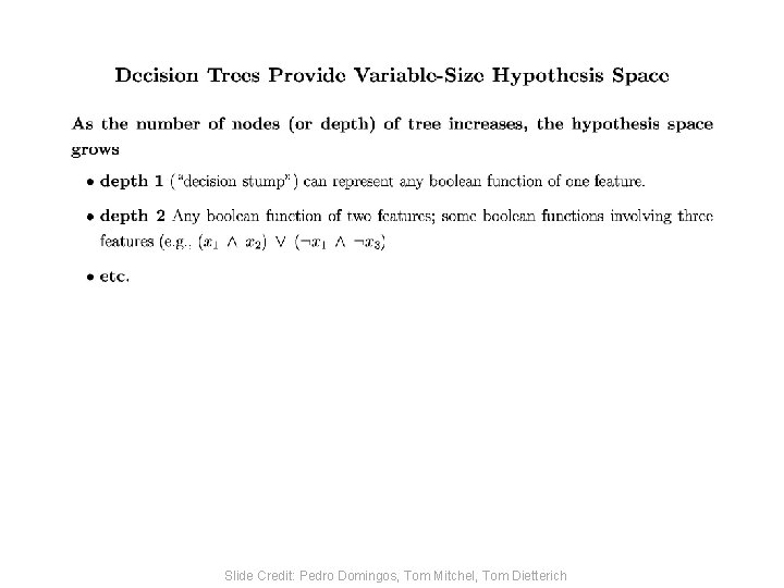 Slide Credit: Pedro Domingos, Tom Mitchel, Tom Dietterich 