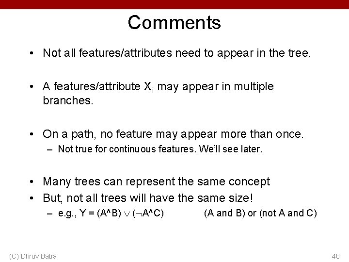 Comments • Not all features/attributes need to appear in the tree. • A features/attribute