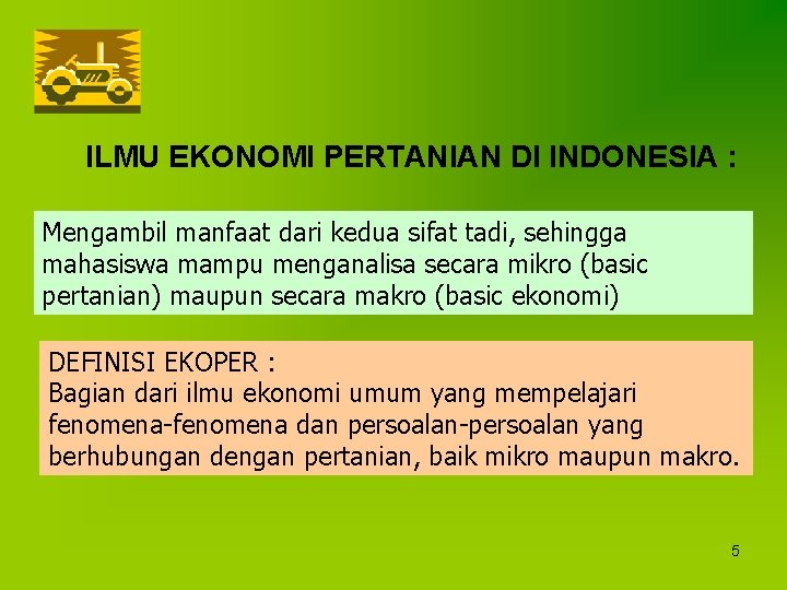 ILMU EKONOMI PERTANIAN DI INDONESIA : Mengambil manfaat dari kedua sifat tadi, sehingga mahasiswa