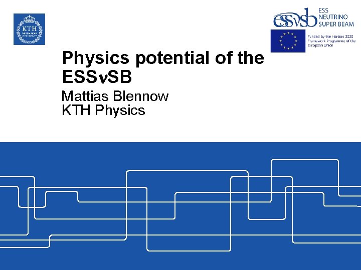 Physics potential of the ESSn. SB Mattias Blennow KTH Physics 