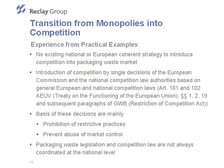 Transition from Monopolies into Competition Experience from Practical Examples § No existing national or