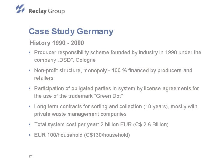 Case Study Germany History 1990 - 2000 § Producer responsibility scheme founded by industry