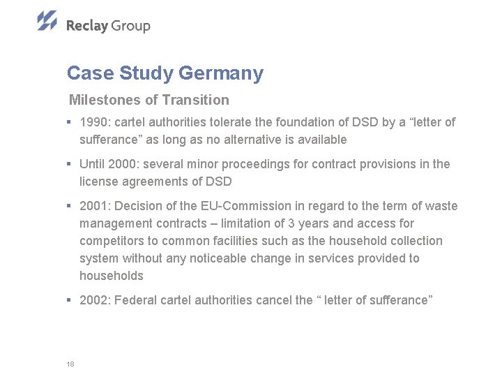 Case Study Germany Milestones of Transition § 1990: cartel authorities tolerate the foundation of