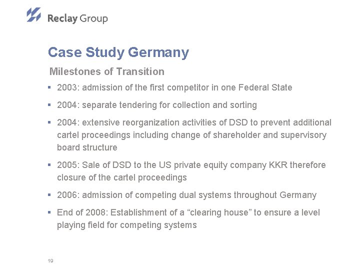 Case Study Germany Milestones of Transition § 2003: admission of the first competitor in