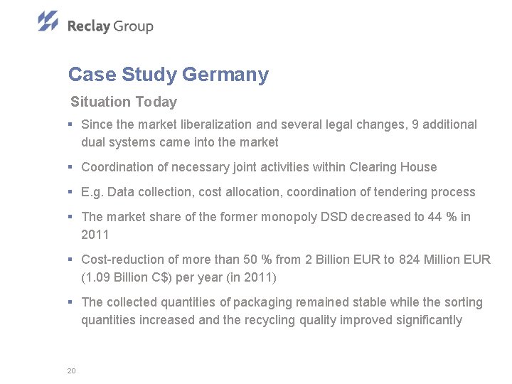 Case Study Germany Situation Today § Since the market liberalization and several legal changes,