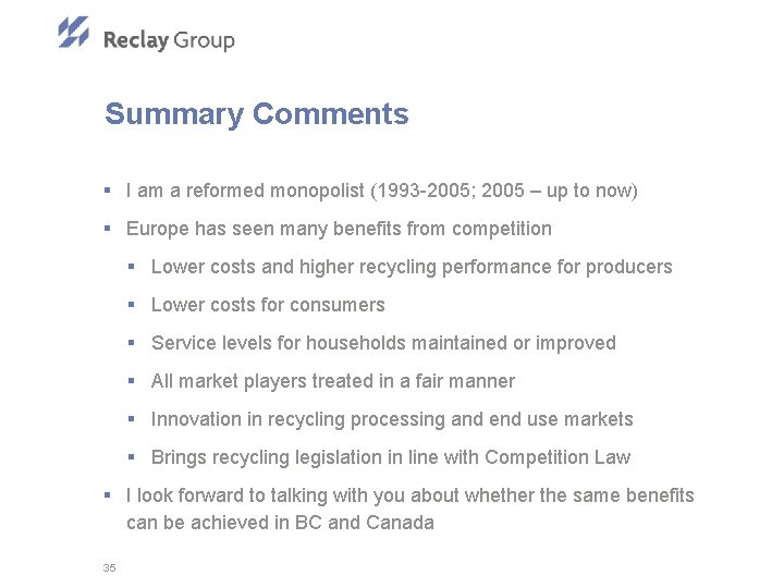 Summary Comments § I am a reformed monopolist (1993 -2005; 2005 – up to