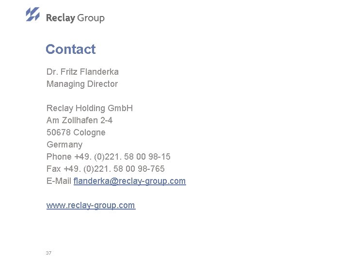 Contact Dr. Fritz Flanderka Managing Director Reclay Holding Gmb. H Am Zollhafen 2 -4