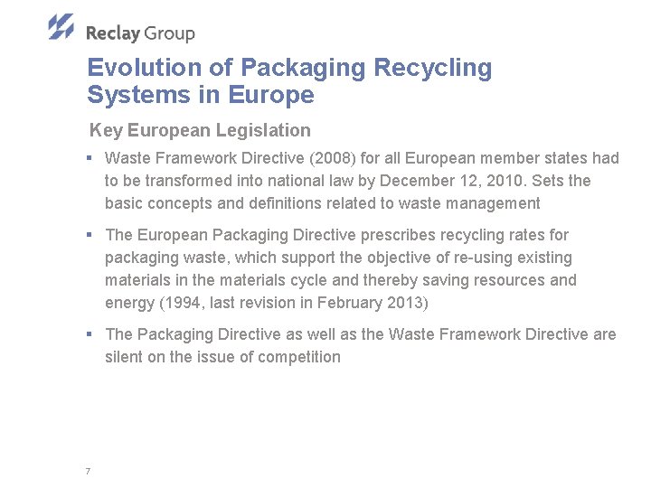 Evolution of Packaging Recycling Systems in Europe Key European Legislation § Waste Framework Directive